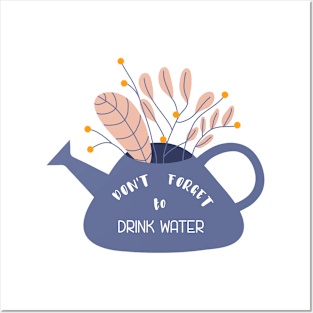 Don't forget to drink water Posters and Art